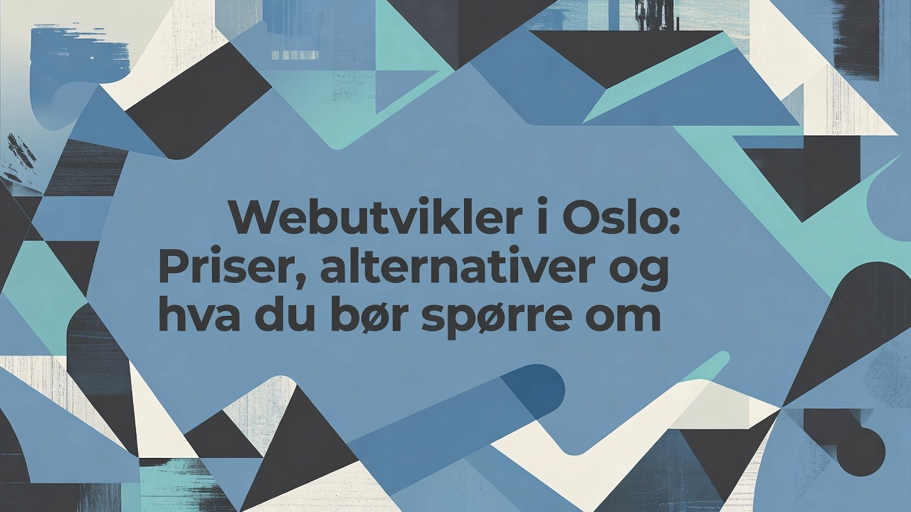 Webutvikler i Oslo: Priser, alternativer og hva du bør spørre om
